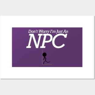 Don’t Worry I’m just an NPC Posters and Art